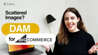 BigCommerce DAM: How it Works | Catsy