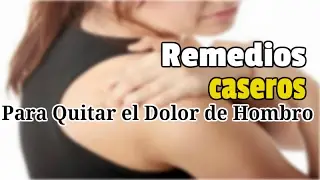 Remedios Caseros Para Quitar El Dolor De Hombros - Remedios caseros para el dolor de hombro