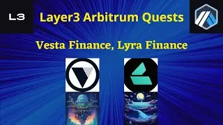 Layer3 Arbitrum Quests - Vesta Finance, Arbitrum Delegation, Lyra Finance