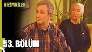 Bizimkiler | 53. Bölüm Uzun Versiyon