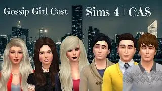 Gossip Girl Cast | Sims 4 CAS
