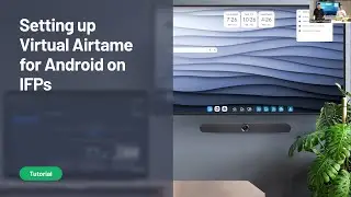 Setting Up Virtual Airtame for Android on an IFP | Airtame Tutorial