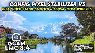 BISA VIDEO STABIL & LENSA WIDE 0.5 🔥 CONFIG GCAM LMC 8.4 CONFIG TERBARU STABILIZER HASIL JERNIH