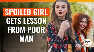 Spoiled Girl Gets Lesson From Poor Man | 