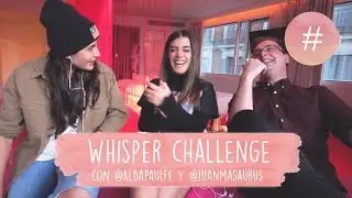 WHISPER CHALLENGE CON ALBA Y JUANMA - DULCEIDA