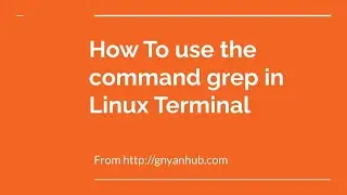 How to use grep command in Linux Terminal | GnyanHub