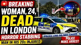 🚨 BREAKING: Woman Killed In Horror London Stabbing As Police Arrest Suspect