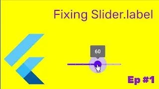 Fixing Slider.label (#Flutter) - Episode 1