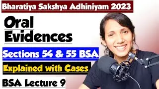 BSA Lecture 9 | Section 54 and 55 of Bharatiya Sakshya Adhiniyam 2023 | Oral evidence must be direct