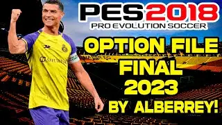 OPTION FILE FINAL (FICHAJES 2023) PES 2018 A PES 2023 BY ALBERREY!😍