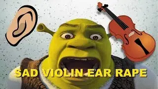 EAR RAPE SAD VIOLIN