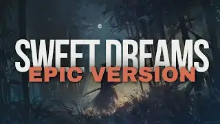 Sweet Dreams - Epic cinematic cover