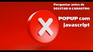 DELETAR O CADASTRO - POPUP com javascript