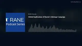 RANE Podcast: Global Implications of Russia’s Sabotage Campaign