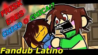 FRISK ERES CHICO O CHICA!? || Undertale Fandub Español Latino ||