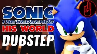 Sonic The Hedgehog Dubstep - His World [Electro Dubstep Remix] - Mesmerist