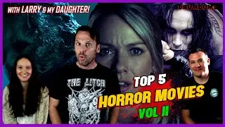TOP 5 Horror Movies Vol II (w My Daughter and Larry!) + Top 5 TV Shows