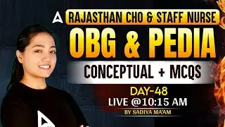 Rajasthan NHM CHO & Staff Nurse | OBG & PEDIA Concept & MCQs #48 | By Sadiya Mam