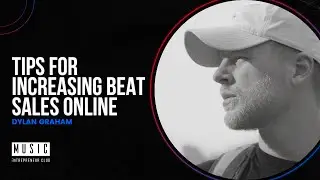 Tips for Increasing Beat Sales Online with Dylan Graham