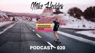 Progressive and Electro House Mix: Podcast by Mike Heddes #20