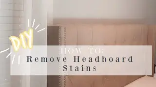 How To Remove Stains From Your Headboard 