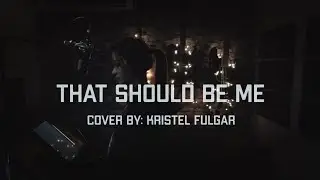 THAT SHOULD BE ME - Justin Bieber (Female Cover by Kristel Fulgar)