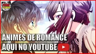 ANIMES DE ROMANCE DISPONÍVEIS NO YOUTUBE