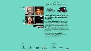 PERGUNTAS SOBRE O BRASIL - COMO O SÉCULO 19 DE MACHADO DE ASSIS CONVERSA COM O NOSSO SÉCULO 21?