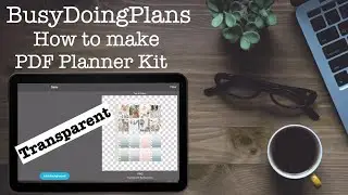 How I convert PDF Planner Kits to Transparent PNG for FREE!