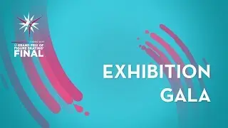 Exhibition Gala | ISU Grand Prix Final | Torino 2019 | 