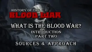 Intro to the History of the Blood War, part 2/3: Sources & Approach