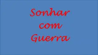 Sonhar com guerra