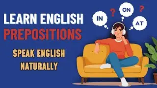 Improve Your Everyday English | Learn English Prepositions | English Podcast
