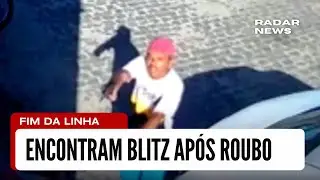 BANDIDOS ENCONTRAM BLITZ APÓS ROUBO