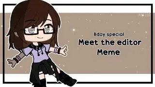 Meet the editor || Meme || Gacha Club || Happy Bday to me :D
