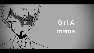Girl A // meme // OC