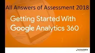 Getting Started with google Analytics 360 | | All Answers of Assessment 2018 (July 2018)