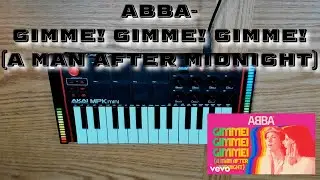 ABBA- Gimme! Gimme! Gimme! (A Man After Midnight) (Akai MPK Mini Live Looping)