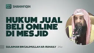 Hukum Jual Beli Online di Masjid - Syaikh Sulaiman bin Salimullah Ar-Ruhaily