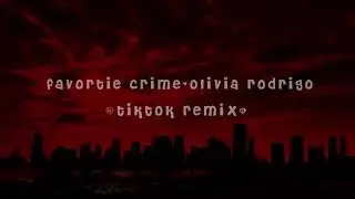 favorite crime - olivia rodrigo (tik tok remix)