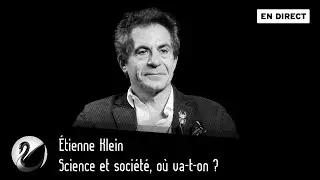 Science et société, où va-t-on ? Étienne Klein [EN DIRECT]