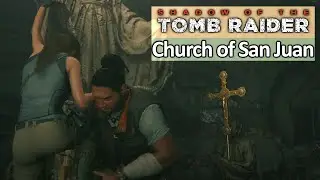 Shadow of the Tomb Raider: Church of San Juan | Playthrough | No Commentary