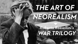 The Art of Neorealism - Roberto Rossellini's War Trilogy