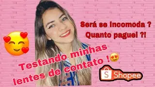 Testando lentes de contato do shopee!