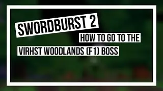 Swordburst 2 - How To Get To The Virhst Woodlands (F1) Boss *SUPER EASY*