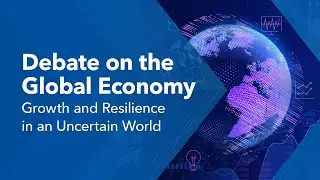 IMF Seminar: Debate on the Global Economy: Growth and Resilience in an Uncertain World, April 2025