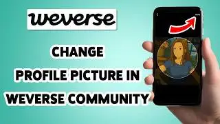 How To Change Profile Picture In Weverse Community 2026 | Weverse Profile Photo Change Guide