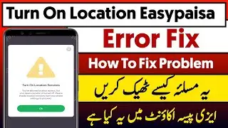 Turn on location services | easypaisa app login error