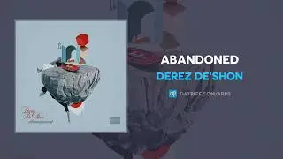 Derez De'Shon - Abandoned (AUDIO)