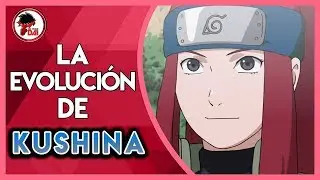 Naruto: History and Evolution of KUSHINA UZUMAKI
